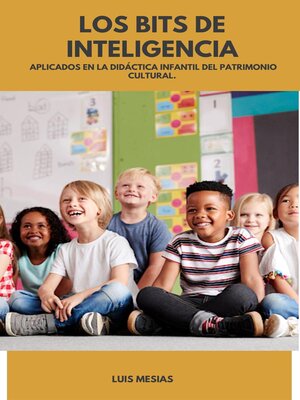 cover image of Los Bits de Inteligencia aplicados en la Didáctica infantil del Patrimonio Cultural.